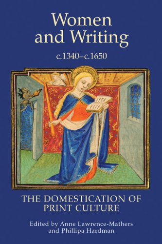 Women And Writing C1340c1650 The Domestication Of Print Culture Anne Lawrencemathers And Phillipa Hardman Editors