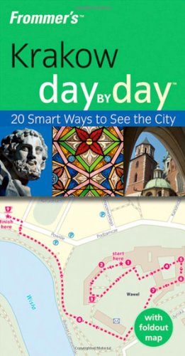 Frommers Krakow Day By Day 20 Smart Ways To See The City 1st Edition Peterjon Cresswell