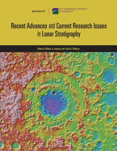 Recent Advances And Current Research Issues In Lunar Stratigraphy Gsa Special Paper 477 William A Ambrose