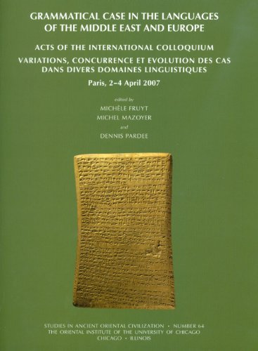Grammatical Case In The Languages Of The Middle East And Beyond Acts Of The International Colloquium Variations Concurrence Et Volution Des Cas Dans Divers Domaines Linguistiques Paris 24 April 2007 Michle Fruyt