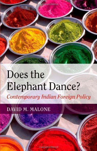 Does The Elephant Dance Contemporary Indian Foreign Policy David Malone