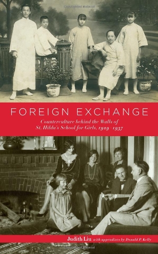 Foreign Exchange Counterculture Behind The Walls Of St Hildas School For Girls 19291937 Judith Liu
