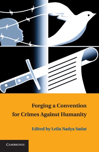 Forging A Convention For Crimes Against Humanity 1st Edition Leila Nadya Sadat