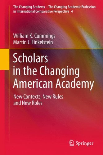 Scholars In The Changing American Academy New Contexts New Rules And New Roles 1st Edition William K Cummings