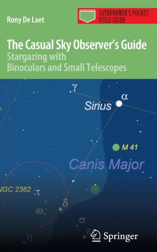 The Casual Sky Observers Guide Stargazing With Binoculars And Small Telescopes 1st Edition Rony De Laet Auth