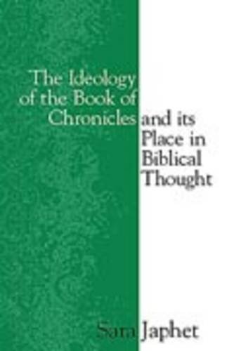The Ideology Of The Book Of Chronicles And Its Place In Biblical Thought Reprint Sara Japhet