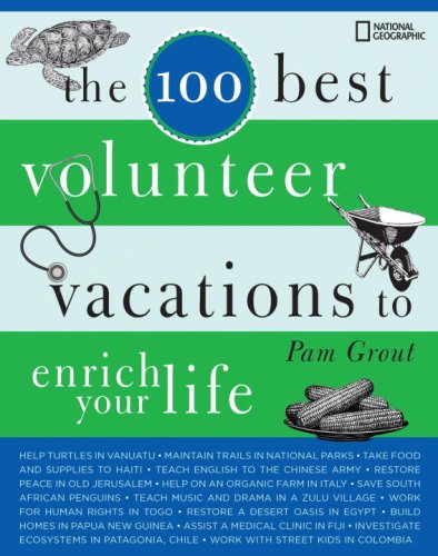The 100 Best Volunteer Vacations To Enrich Your Life Pam Grout