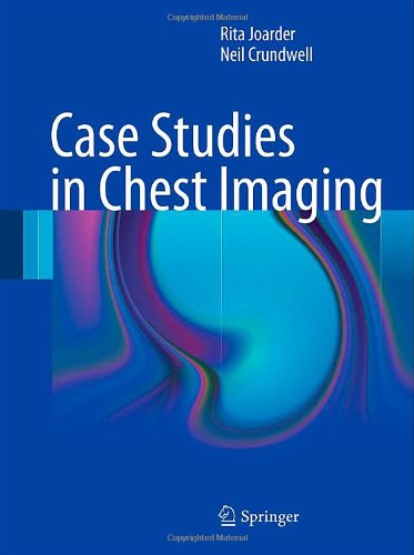 Case Studies In Chest Imaging 1st Edition Rita Joarder Neil Crundwell Auth