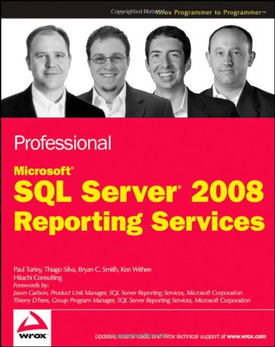 Professional Microsoft Sql Server 2008 Reporting Services Wrox Programmer To Programmer 1st Edition Paul Turley