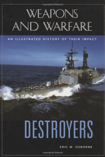 Destroyers An Illustrated History Of Their Impact Eric W Osborne