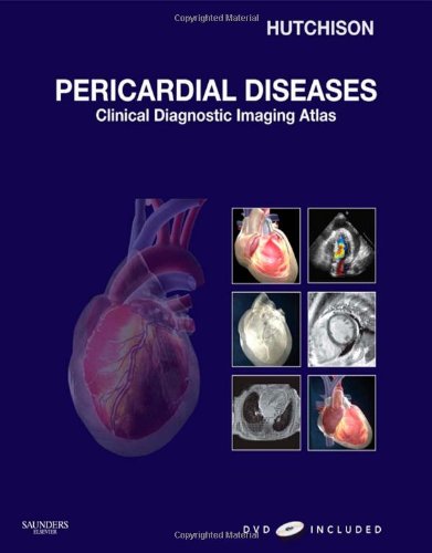 Pericardial Diseases Clinical Diagnostic Imaging Atlas 1 Hardvd Stuart J Hutchison Md Frcpc Facc Faha Fase Fscmr Fscct