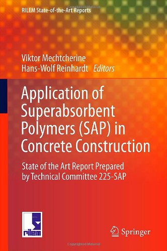 Application Of Super Absorbent Polymers Sap In Concrete Construction Stateoftheart Report Prepared By Technical Committee 225sap 1st Edition Viktor Mechtcherine Auth