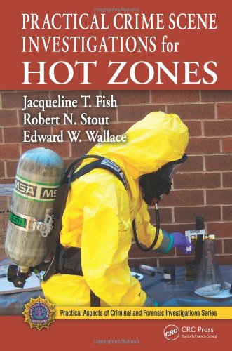 Practical Crime Scene Investigations For Hot Zones 1st Edition Jacqueline T Fish