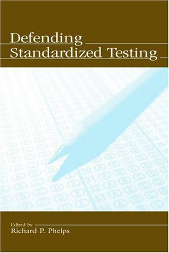 Defending Standardized Testing Richard P Phelps