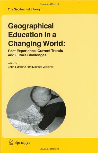 Geographical Education In A Changing World Past Experience Current Trends And Future Challenges Geojournal Library 1st Edition John Lidstone