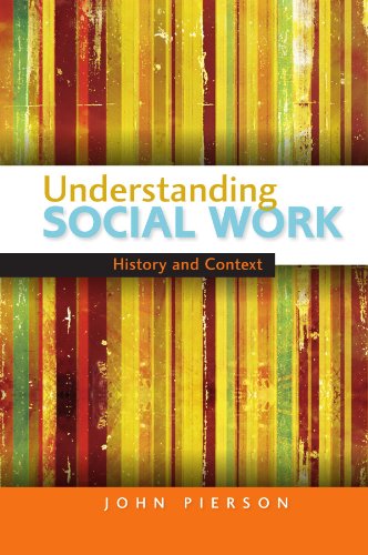 Understanding Social Work History And Context 1st Edition John Pierson