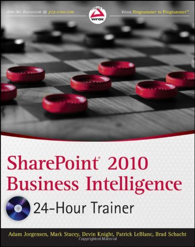 Sharepoint 2010 Business Intelligence 24hour Trainer Wrox Programmer To Programmer 1st Edition Adam Jorgensen