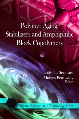 Polymer Aging Stabilizers And Amphiphilic Block Copolymers Polymer Science And Technology Liudvikas Segewicz