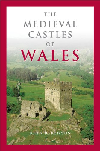 The Medieval Castles Of Wales John R Kenyon