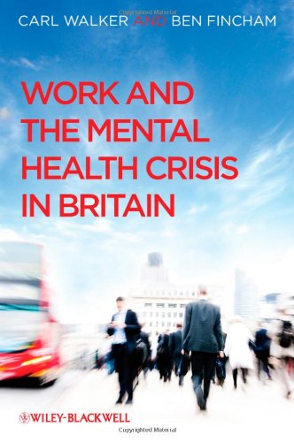 Work And The Mental Health Crisis In Britain 1st Edition Carl Walker