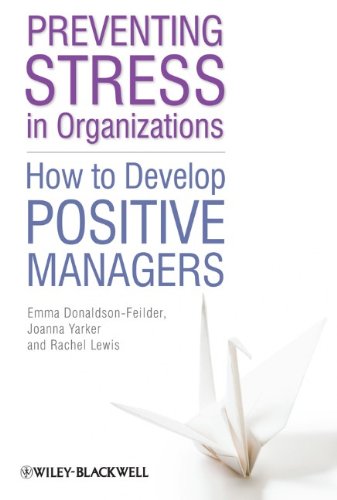Preventing Stress In Organizations How To Develop Positive Managers 1st Edition Emma Donaldsonfeilder