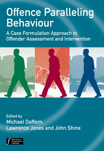 Offence Paralleling Behaviour A Case Formulation Approach To Offender Assessment And Intervention Wiley Series In Forensic Clinical Psychology 1st Edition Michael Daffern