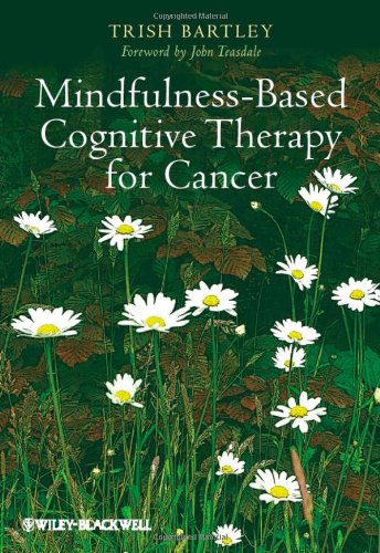Mindfulnessbased Cognitive Therapy For Cancer 1st Edition Trish Bartley