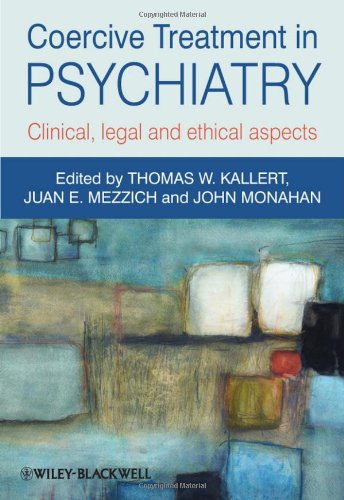 Coercive Treatment In Psychiatry Clinical Legal And Ethical Aspects 1st Edition Thomas W Kallert
