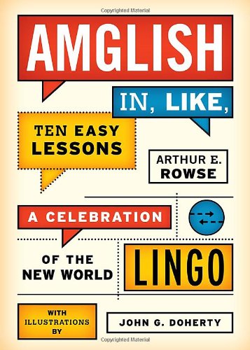 Amglish In Like Ten Easy Lessons A Celebration Of The New World Lingo Arthur E Rowse
