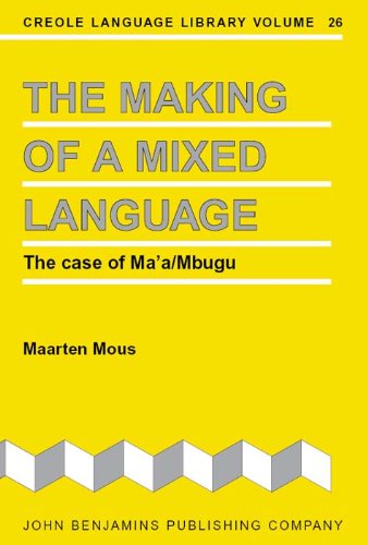 The Making Of A Mixed Language The Case Of Maa Mbugu Creole Language Library Maarten Mous