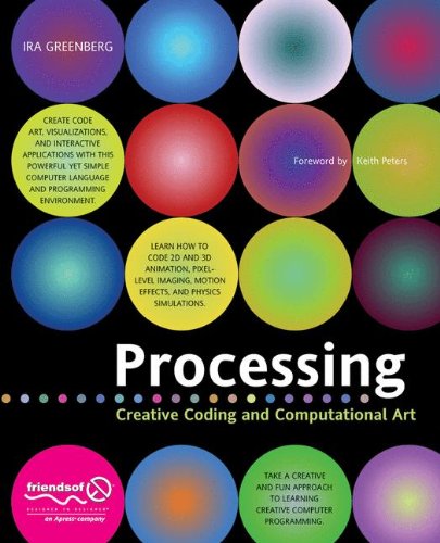 Processing Creative Coding And Computational Art 1st Edition Ira Greenberg