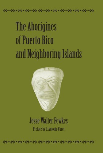 The Aborigines Of Puerto Rico And Neighboring Islands 1st Edition Jesse Walter Fewkes