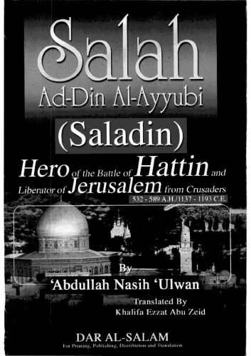 Salah Addin Alayyubi Saladin Hero Of The Battle Of Hattin And Liberator Of Jerusalem From The Crusaders 532589 Ah 11371193 Ce Abdullah Nasih Ulwan