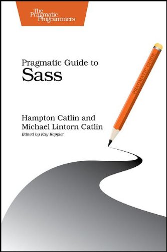 Pragmatic Guide To Sass Hampton Catlin Michael Lintorn Catlin