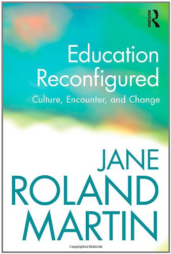 Education Reconfigured Culture Encounter And Change 1st Edition Jane Roland Martin
