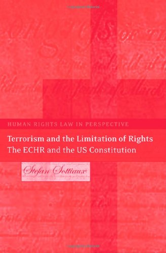 Terrorism And The Limitation Of Rights The Echr And The Us Constitution Stefan Sottiaux