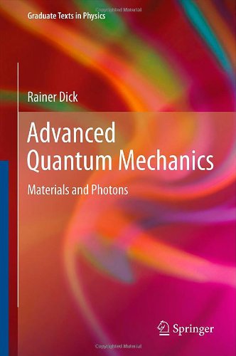 Advanced Quantum Mechanics Materials And Photons 1st Edition Rainer Dick