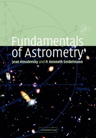 Fundamentals Of Astrometry Jean Kovalevsky And P Kenneth Seidelmann