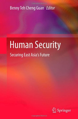 Human Security Securing East Asias Future 1st Edition Benny Teh Cheng Guan Auth