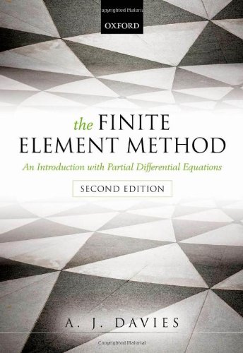 The Finite Element Method An Introduction With Partial Differential Equations 2nd Edition A J Davies