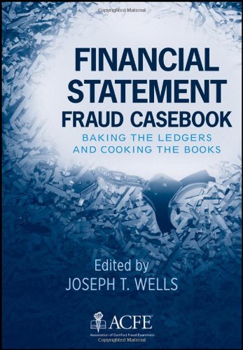 Financial Statement Fraud Casebook Baking The Ledgers And Cooking The Books 1st Edition Joseph T Wells