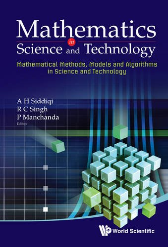 Mathematics In Science And Technology Mathematical Methods Models And Algorithms In Science And Technology Proceedings Of The Satellite Conference Of Icm 2010 India Habitat Centre Ind 1st Edition A H Siddiqi