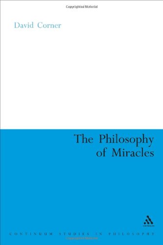 The Philosophy Of Miracles Continuum Studies In Philosophy David Corner