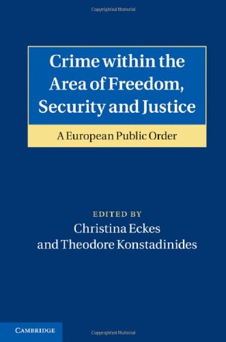 Crime Within The Area Of Freedom Security And Justice A European Public Order 1st Edition Christina Eckes