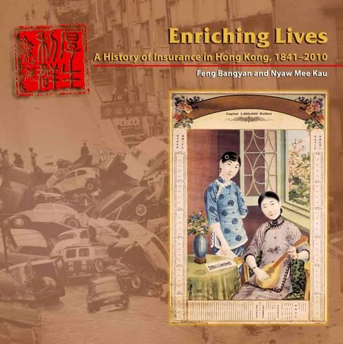 Enriching Lives A History Of Insurance In Hong Kong 18412010 Mee Kau Nyaw