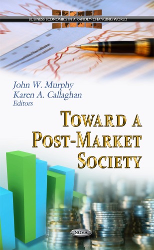 Toward A Postmarket Society Business Economics In A Rapidlychanging World John W Murphy