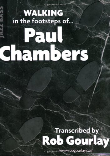Walking In The Footsteps Of Paul Chambers Rob Gourlay