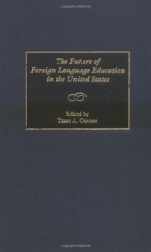 The Future Of Foreign Language Education In The United States Terry A Osborn Editor