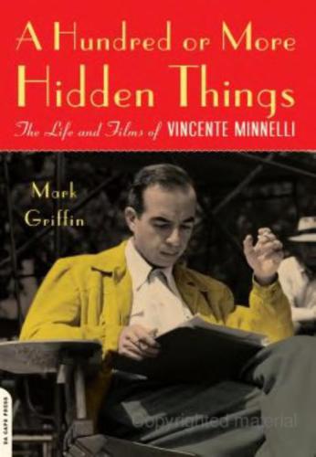 A Hundred Or More Hidden Things The Life And Films Of Vincente Minnelli Mark Griffin