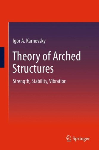 Theory Of Arched Structures Strength Stability Vibration 1st Edition Igor A Karnovsky Auth